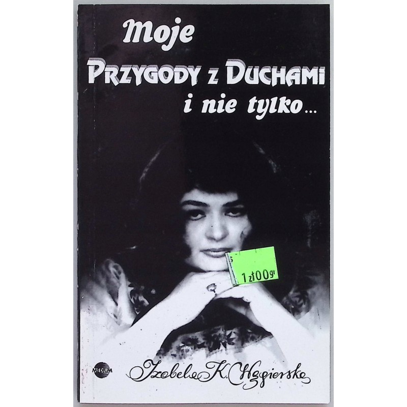 Moje przygody z duchami i nie tylko Węgierska