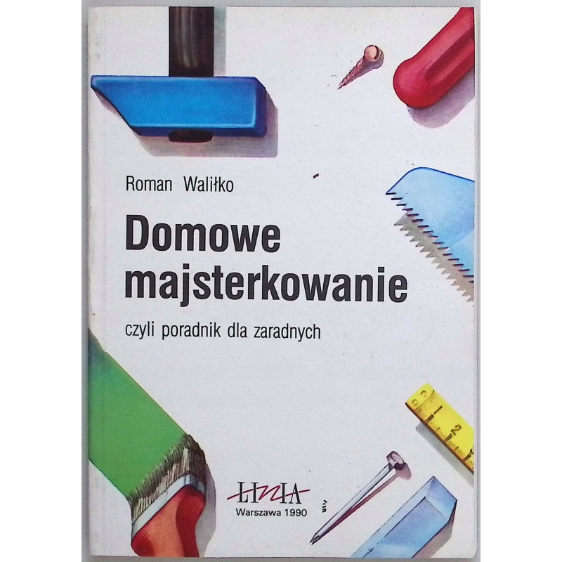 Domowe majsterkowanie Roman Waliłko