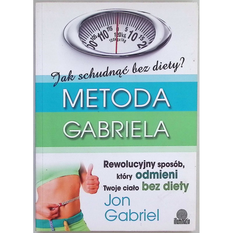 Jak schudnąć bez diety Metoda Gabriela