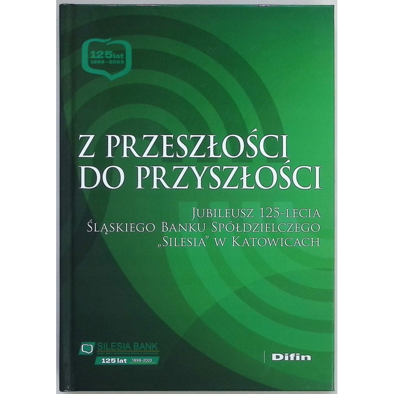 Z przeszłości do przyszłości 125-lecie Śląskiego Banku Silesia
