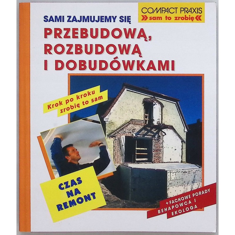 Sami zajmujemy się przebudową, rozbudową i dobudówkami