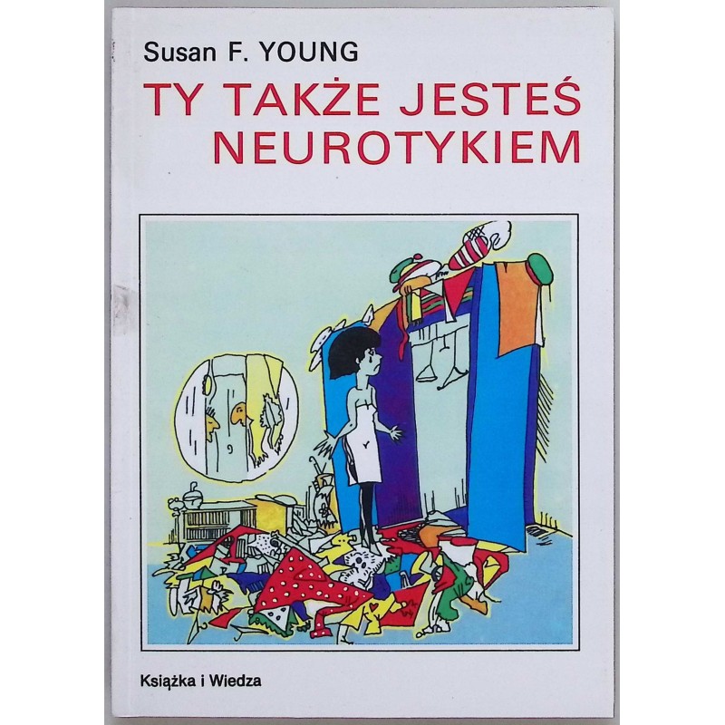 Ty także jesteś neurotykiem Susan F. Young