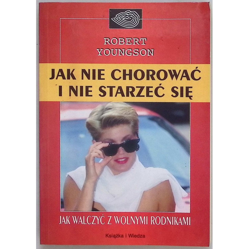Jak nie chorować i nie starzeć się Robert Youngson