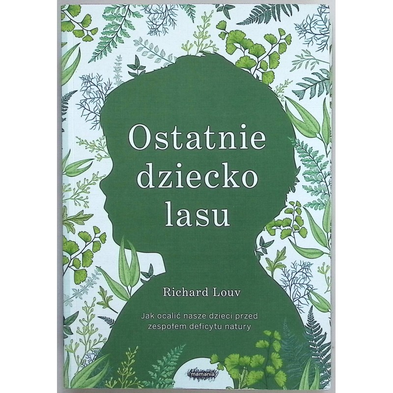 Ostatnie dziecko lasu - Richars Louv