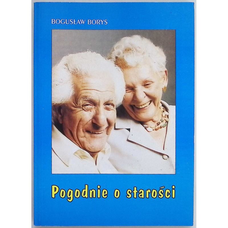 Pogodnie o starości Bogusław Borys
