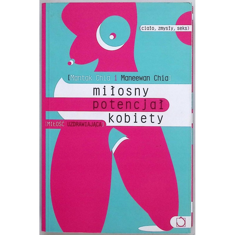 Miłosny potencjał kobiety Mantak chia i Maneewan chia