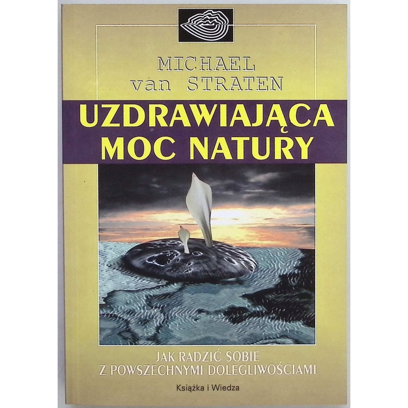 Uzdrawiająca moc natury Michael Van Straten