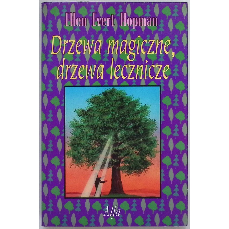 Drzewa magiczne, drzewa lecznicze - Ellen Evert Hopman