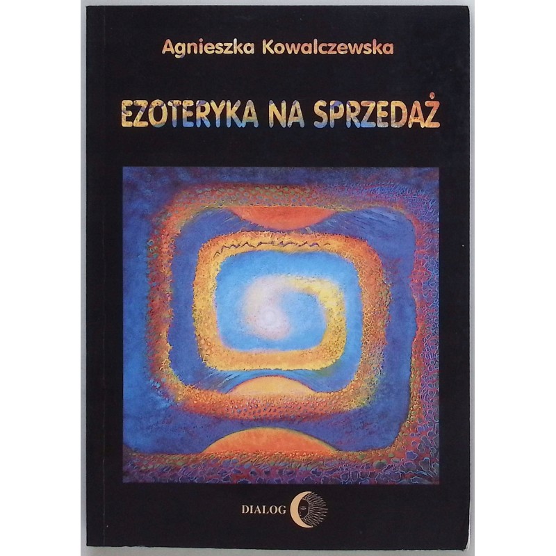 Ezoteryka na sprzedaż Agnieszka Kowalczewska