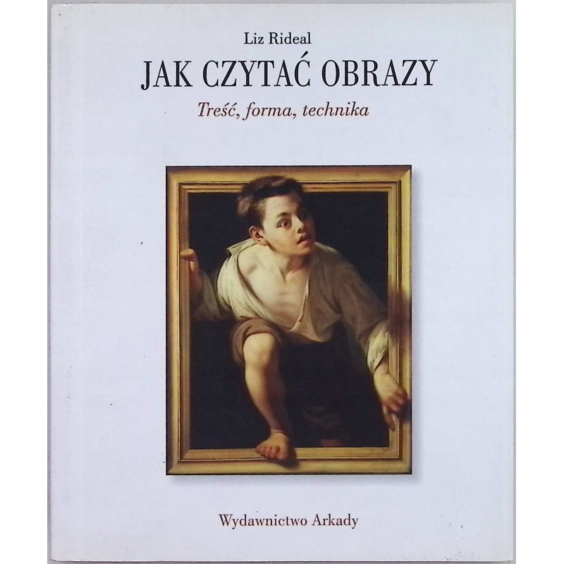Jak czytać obrazy. Treść, forma, technika