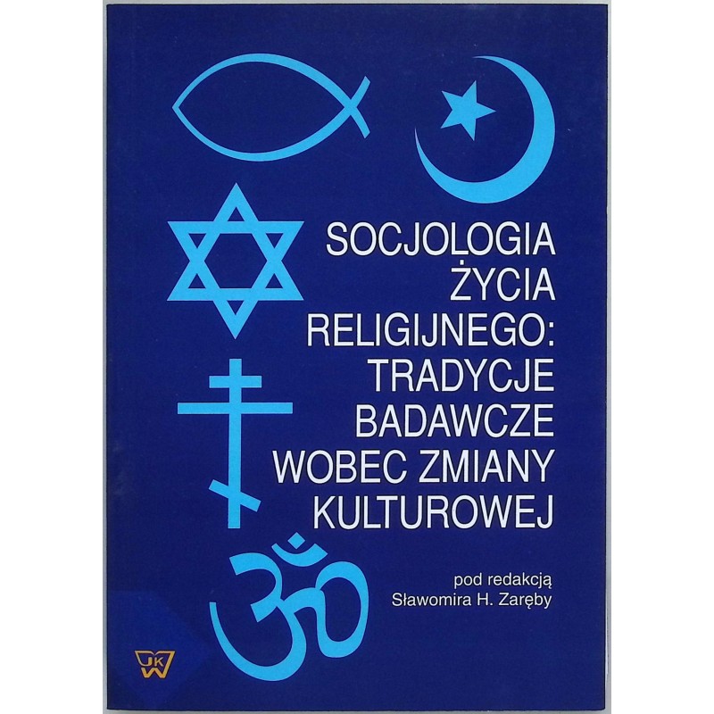 Socjologia życia religijnego tradycje badawcze wobec zmiany kulturowej