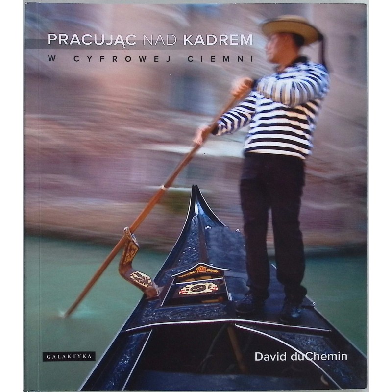 Pracując nad kadrem w cyfrowej ciemni