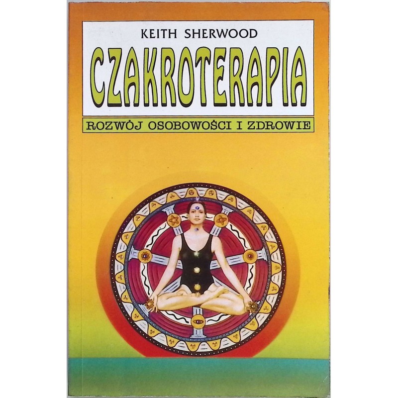 Czakroterapia rozwój osobowości i zdrowie Keith Sherwood