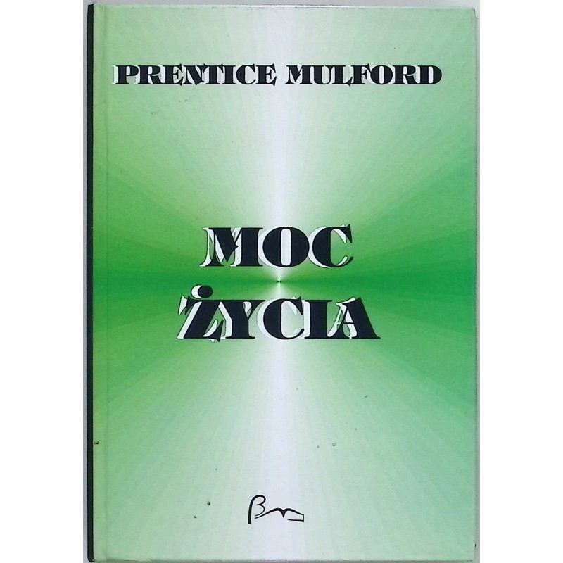 Moc życia Prentice Mulford