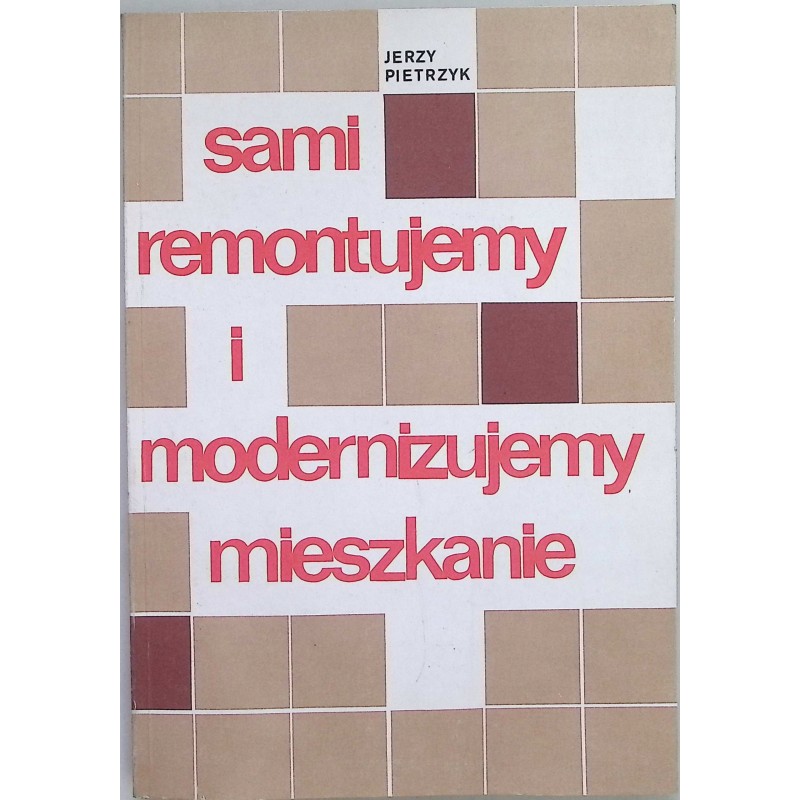 Sami remontujemy i modernizujemy mieszkanie Jerzy Pietrzyk