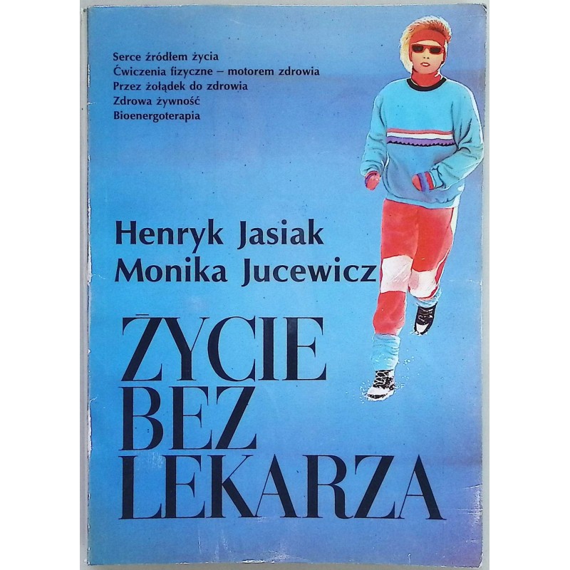 Życie bez lekarza Henryk Jasiak Monika Jucewicz