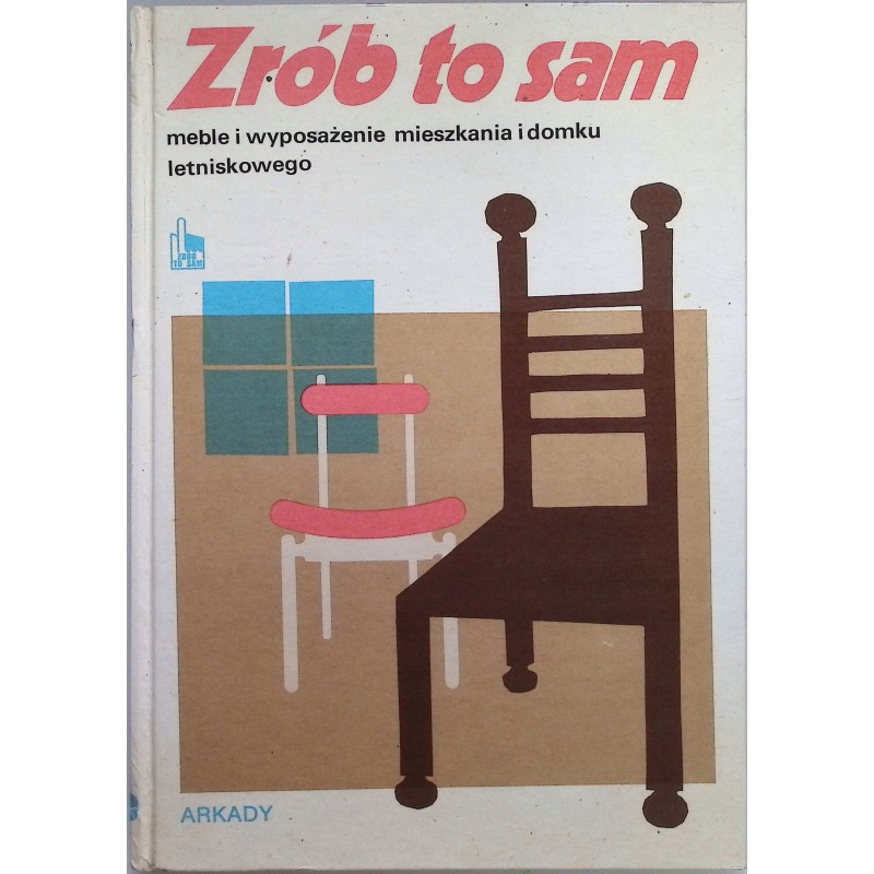 Zrób to sam meble i wyposażenie mieszkania i domku letniskowego