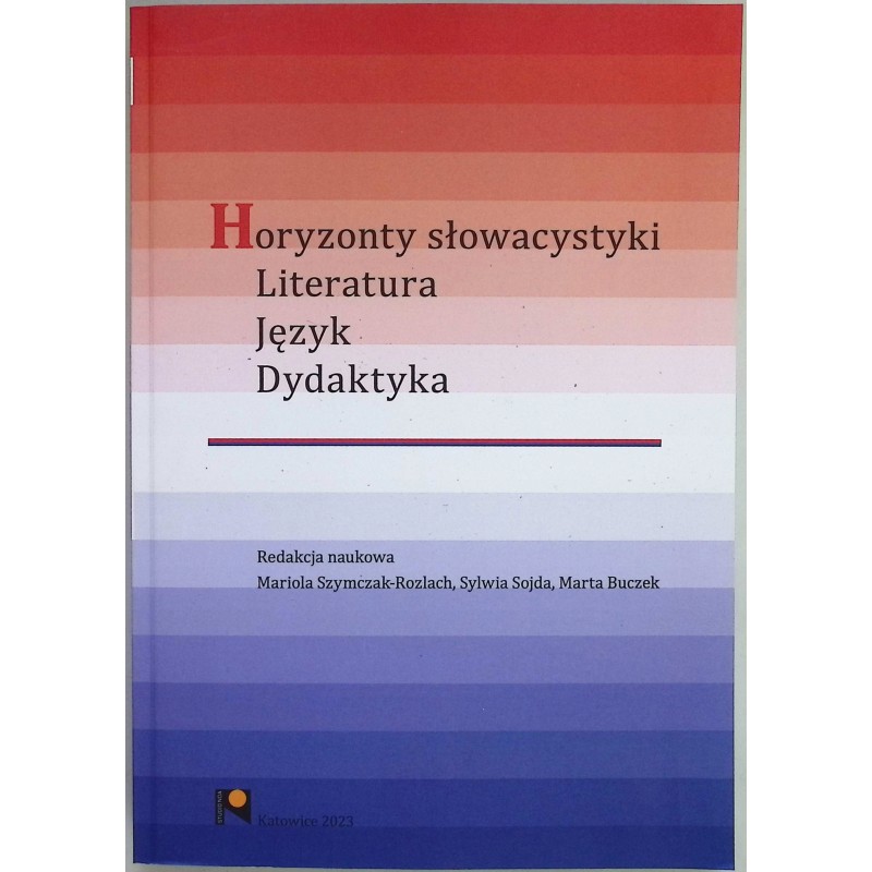 Horyzonty słowacystyki literatura język dydaktyka