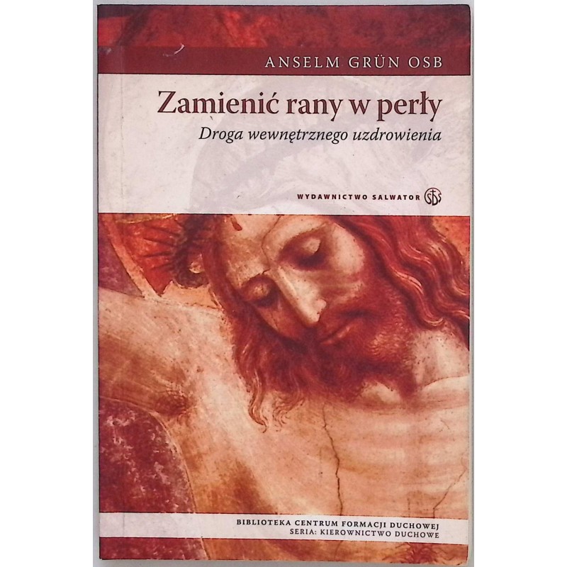 Zamienić rany w perły Anselm Grun