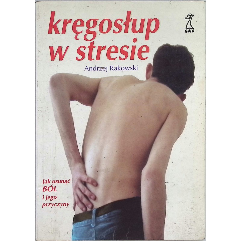 Kręgosłup w stresie Andrzej Rakowski