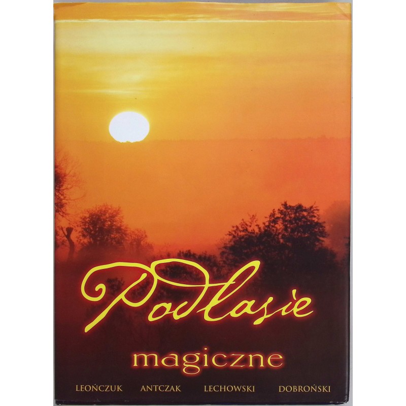Podlasie magiczne Leończuk Antczak Lechowski Dobronski
