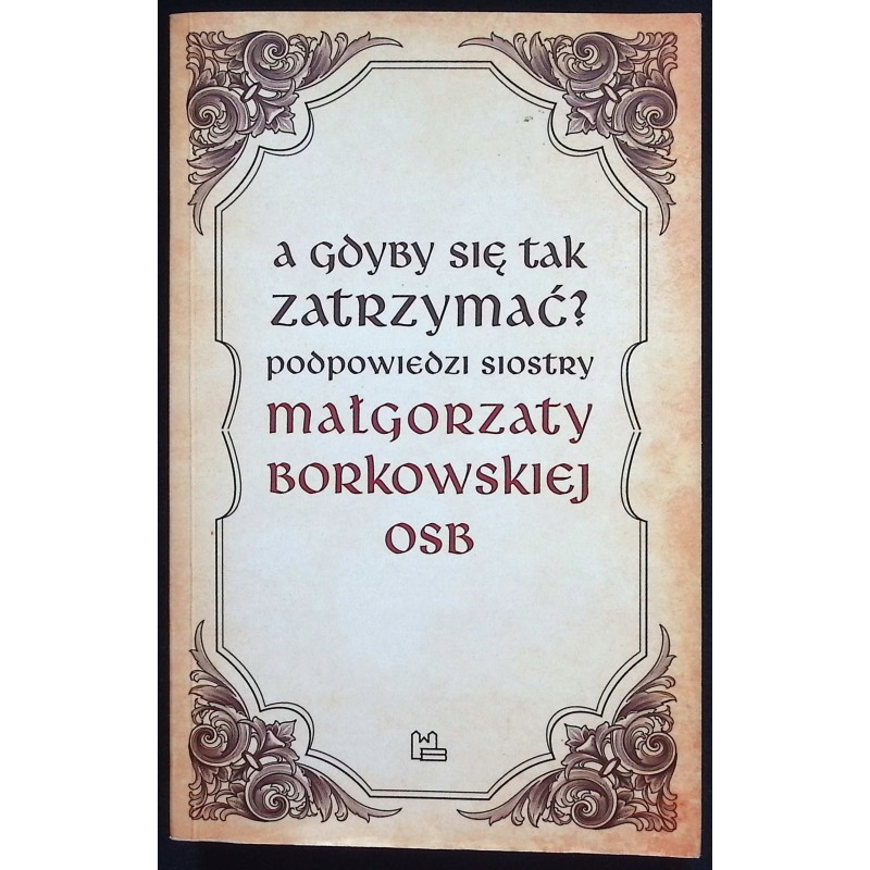 A gdyby się tak zatrzymać? Małgorzata Borkowska