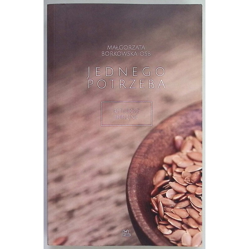 Jednego potrzeba refleksje biblijne Małgorzata Borkowska