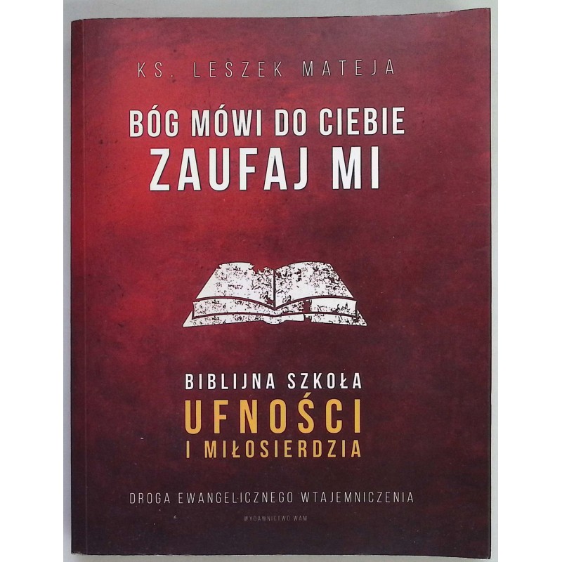 Bóg mówi do ciebie Zaufaj Mi Leszek Mateja