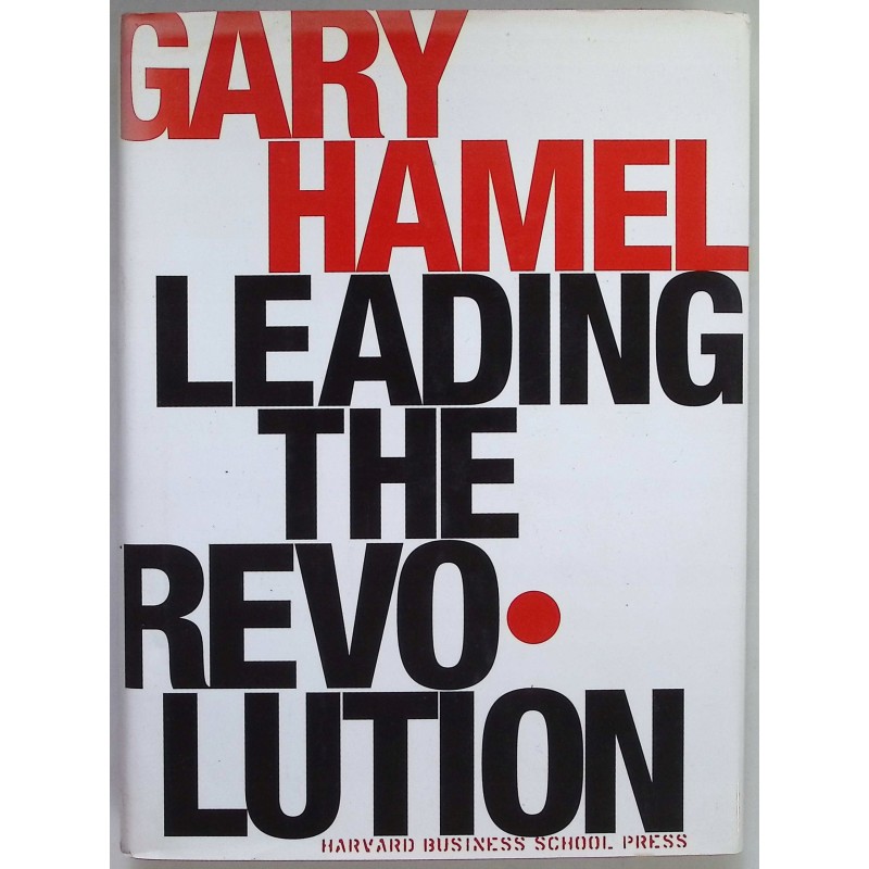 Leading the Revolution Gary Hamel
