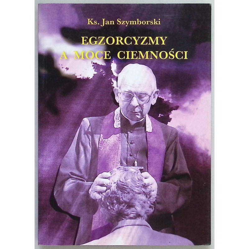 Egzorcyzmy a moce ciemności Jan Szymborski
