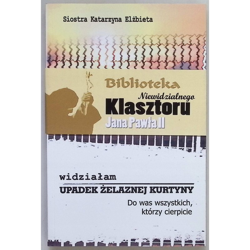 Widziałam upadek Żelaznej kurtyny