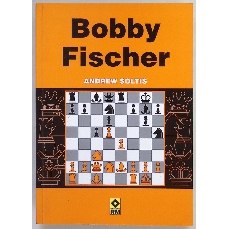 Bobby Fischer - Andrew Soltis