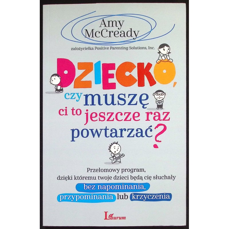 Dziecko czy muszę Ci to jeszcze raz powtarzać? Amy McCready
