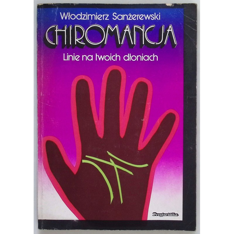 Chiromancja Linie na twoich dłoniach Włodzimierz Sanżerewski