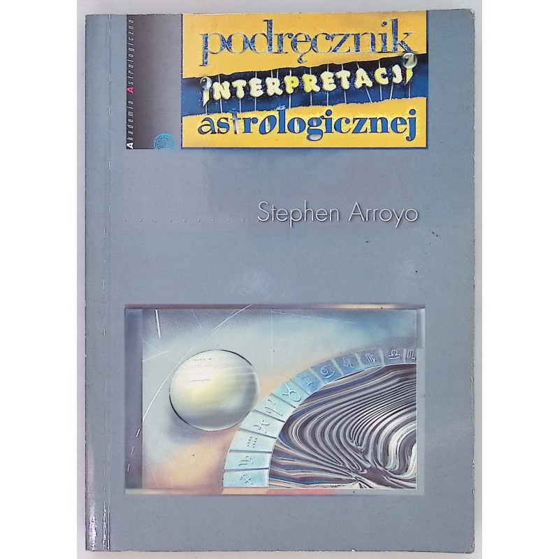 Podręcznik interpretacji astrologicznej Stephen Arroyo