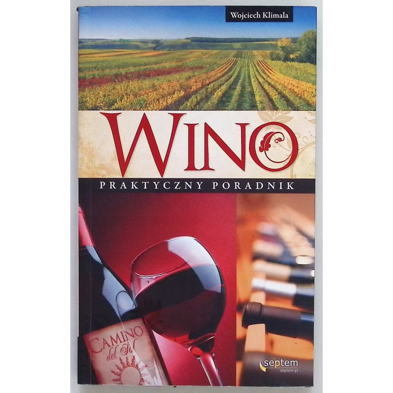 Wino Praktyczny poradnik Wojciech Klimala