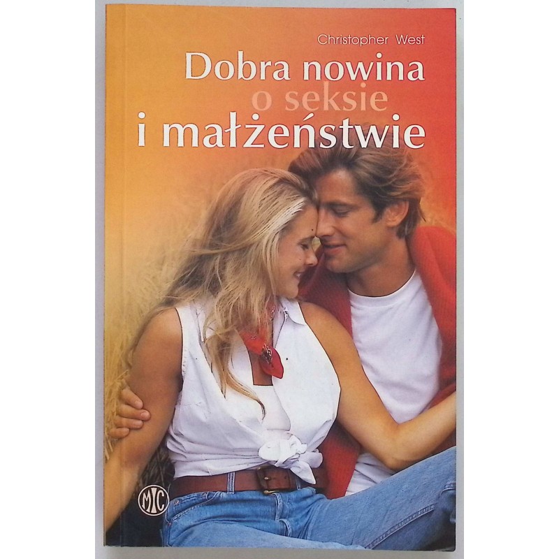 Dobra nowina o seksie i małżeństwie Christopher West