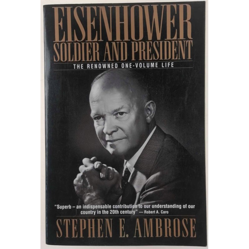 Eisenhower soldier and president - Stephen Ambrose