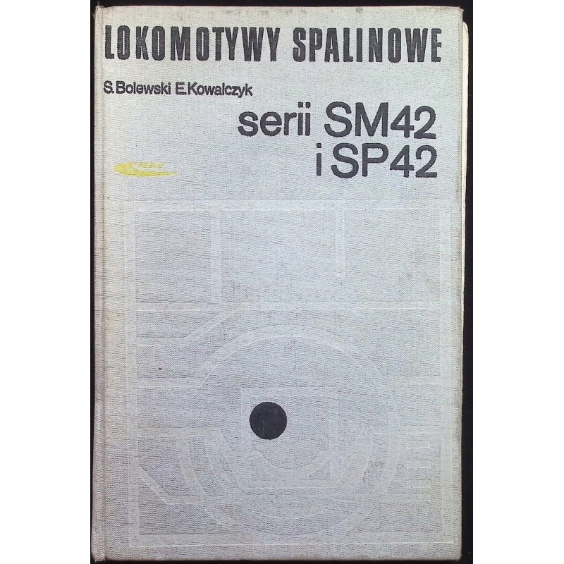 Lokomotywy spalinowe serii SM42 i SP42 Bolewski Kowalczyk