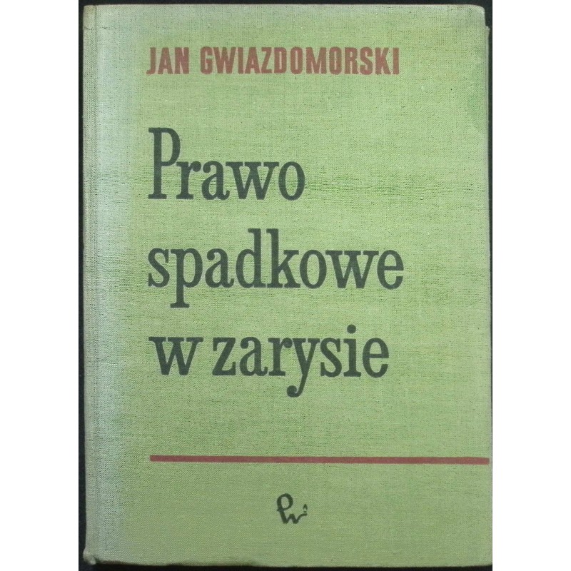 Prawo Spadkowe w zarysie Jan Gwiazdomorski