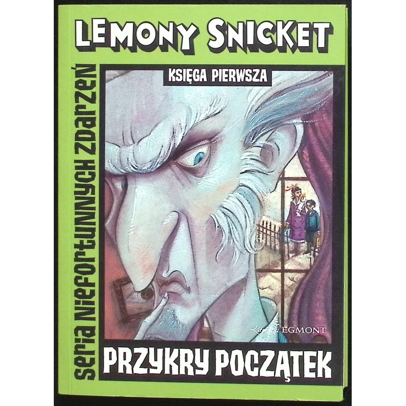 Przykry początek Lemony Snicket Tom 1