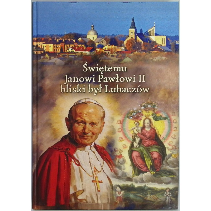 Świętemu Janowi Pawłowi II bliski był Lubaczów