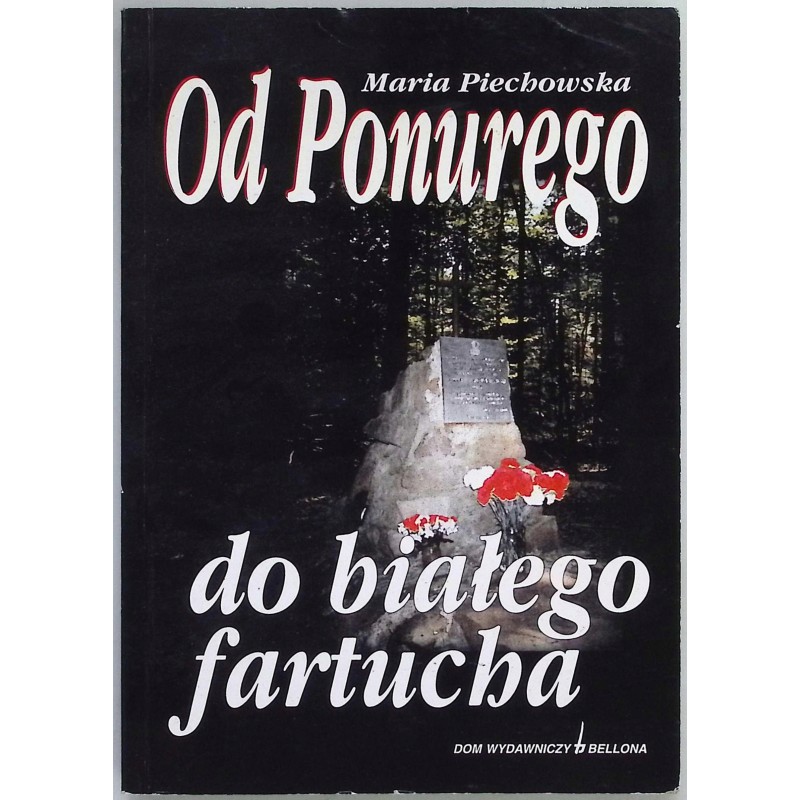 Od ponurego do białego fartucha Maria Piechowska