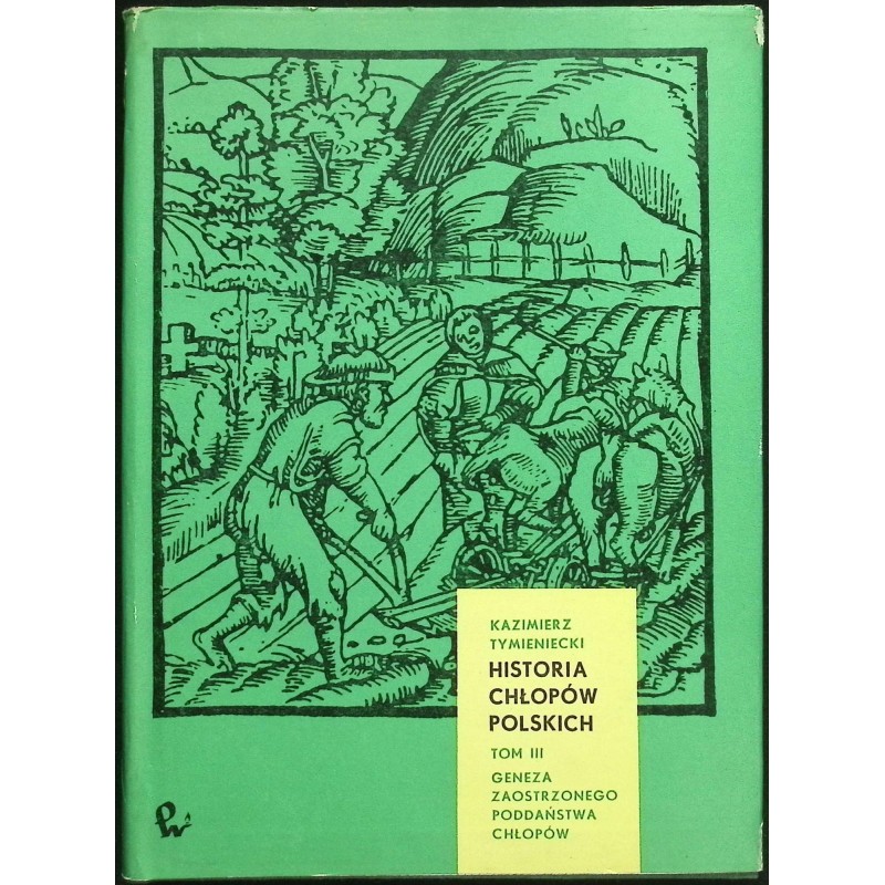Historia chłopów Polskich Tom III Kazimierz Tymieniecki