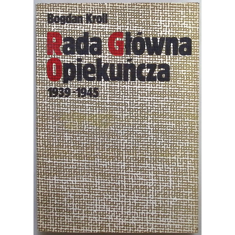 Rada Główna Opiekuńcza 1939-1945 Bogdan Kroll