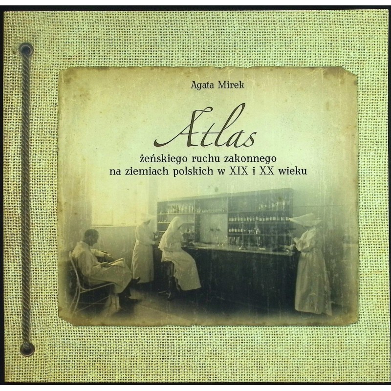 Atlas żeńskiego ruchu zakonnego na ziemiach polskich w XIX i XX wieku