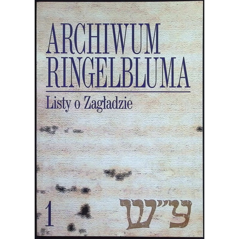 Archiwum Ringelbluma Tom 1 Listy o Zagładzie