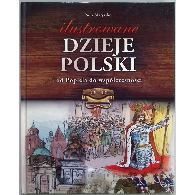 Ilustrowane dzieje Polski Piotr Małyszko