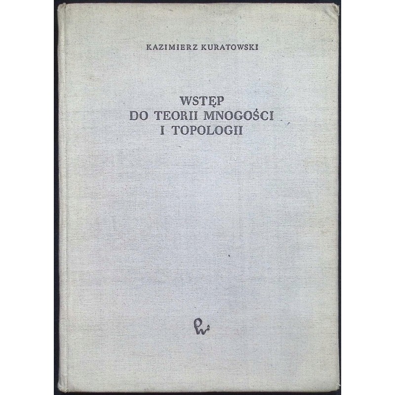 Wstęp do teorii mnogości i topologii Kazimierz Kuratowski