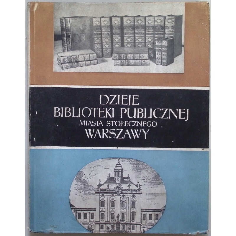 Dzieje Biblioteki Publicznej miasta stołecznego Warszawy